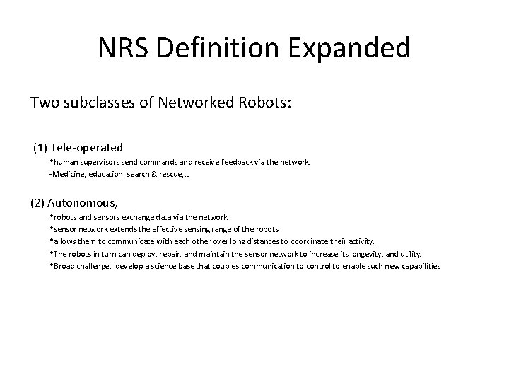 NRS Definition Expanded Two subclasses of Networked Robots: (1) Tele-operated *human supervisors send commands