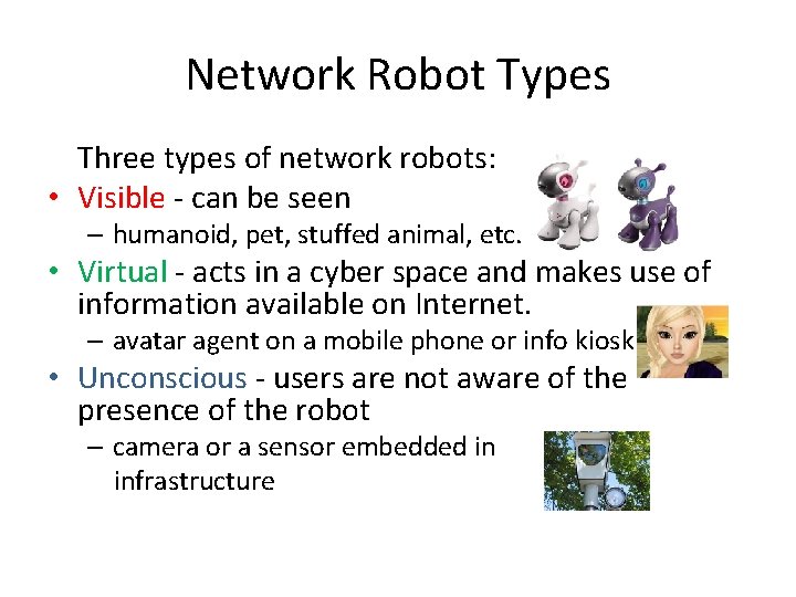 Network Robot Types Three types of network robots: • Visible - can be seen