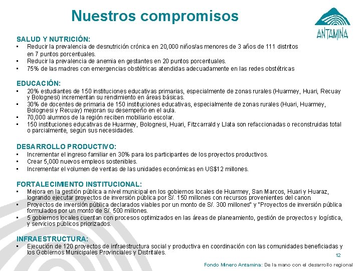 Nuestros compromisos SALUD Y NUTRICIÓN: • • • Reducir la prevalencia de desnutrición crónica