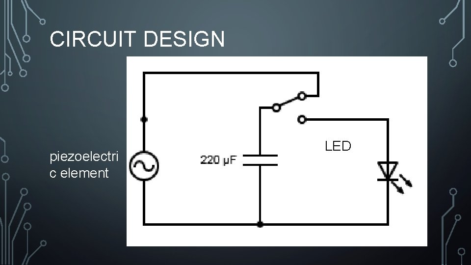 CIRCUIT DESIGN piezoelectri c element LED 