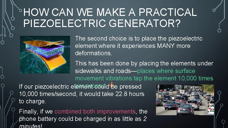 HOW CAN WE MAKE A PRACTICAL PIEZOELECTRIC GENERATOR? The second choice is to place