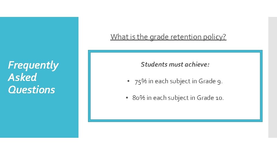 What is the grade retention policy? Frequently Asked Questions Students must achieve: • 75%