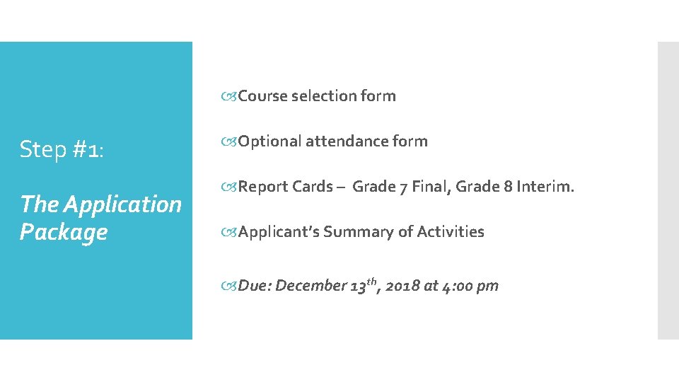  Course selection form Step #1: The Application Package Optional attendance form Report Cards