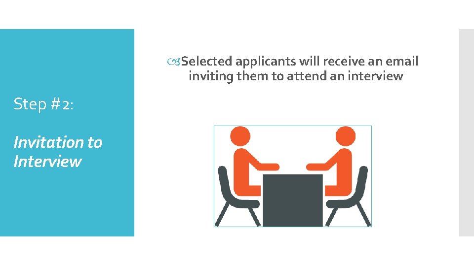  Selected applicants will receive an email inviting them to attend an interview Step