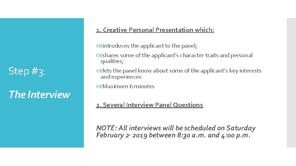 1. Creative Personal Presentation which: introduces the applicant to the panel; Step #3: The