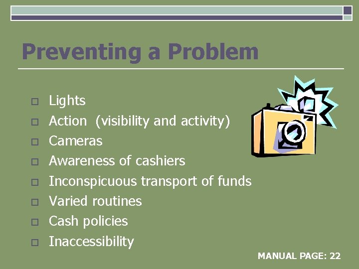 Preventing a Problem o o o o Lights Action (visibility and activity) Cameras Awareness