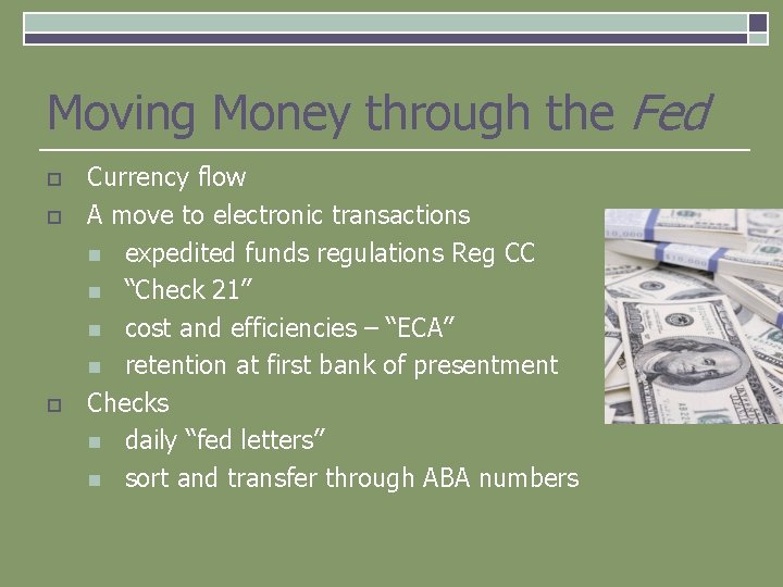 Moving Money through the Fed o o o Currency flow A move to electronic