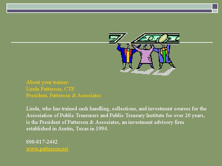 About your trainer: Linda Patterson, CTP President, Patterson & Associates Linda, who has trained