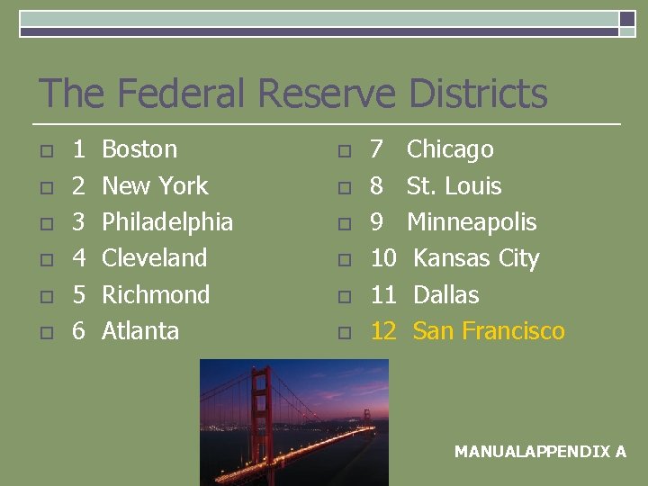 The Federal Reserve Districts o o o 1 2 3 4 5 6 Boston