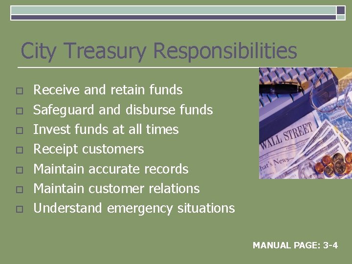 City Treasury Responsibilities o o o o Receive and retain funds Safeguard and disburse