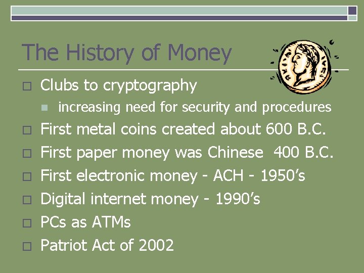 The History of Money o Clubs to cryptography n o o o increasing need