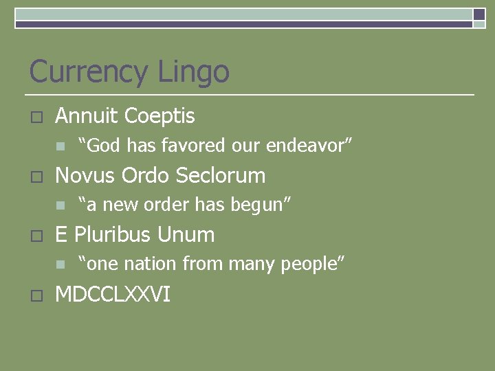 Currency Lingo o Annuit Coeptis n o Novus Ordo Seclorum n o “a new