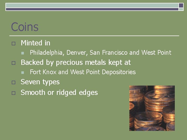 Coins o Minted in n o Backed by precious metals kept at n o