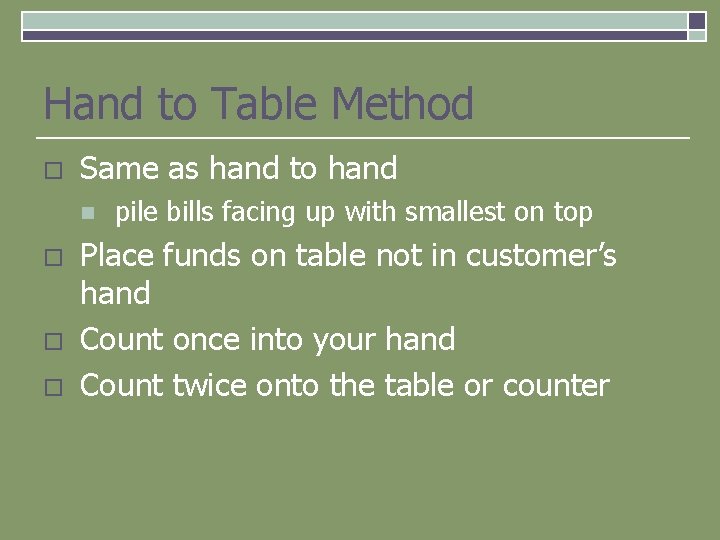Hand to Table Method o Same as hand to hand n o o o