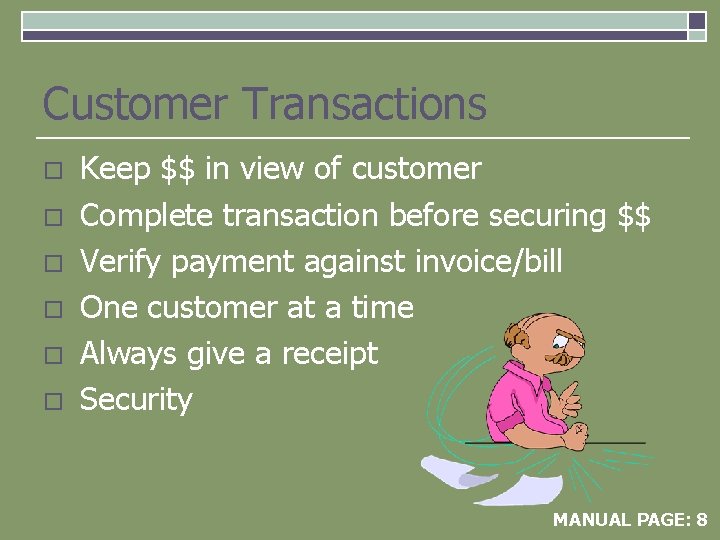 Customer Transactions o o o Keep $$ in view of customer Complete transaction before