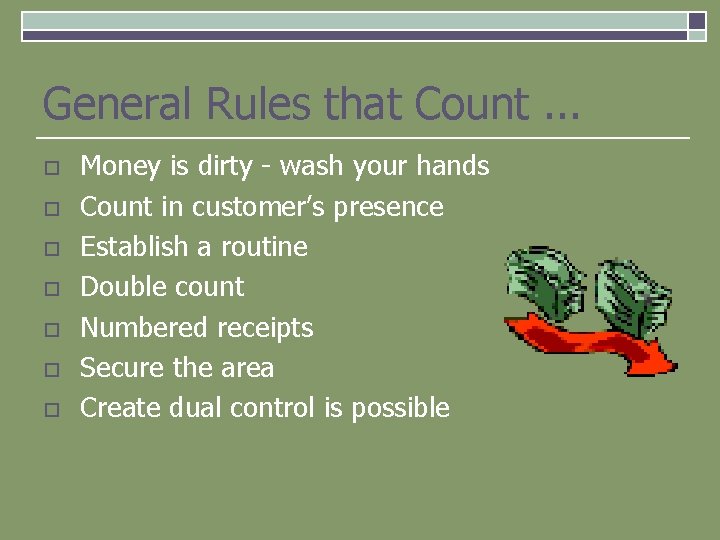 General Rules that Count. . . o o o o Money is dirty -