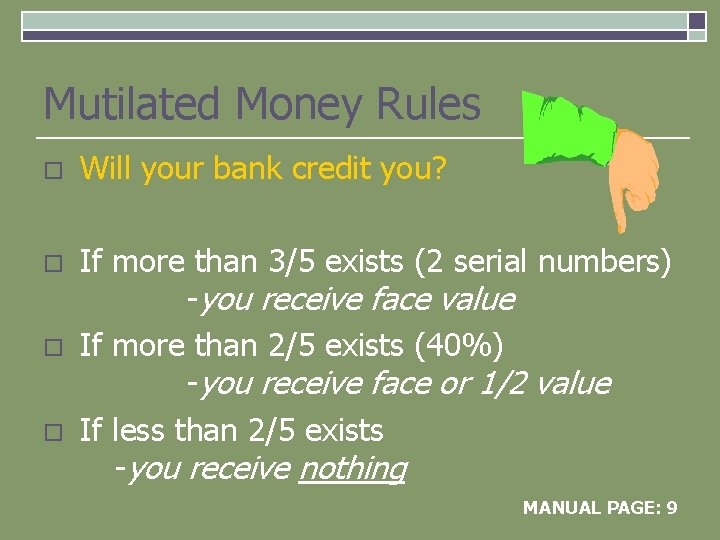 Mutilated Money Rules o Will your bank credit you? o If more than 3/5