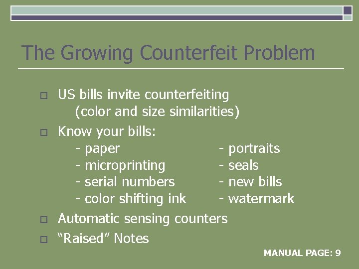 The Growing Counterfeit Problem o o US bills invite counterfeiting (color and size similarities)