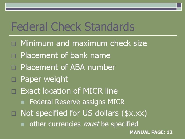 Federal Check Standards o o o Minimum and maximum check size Placement of bank