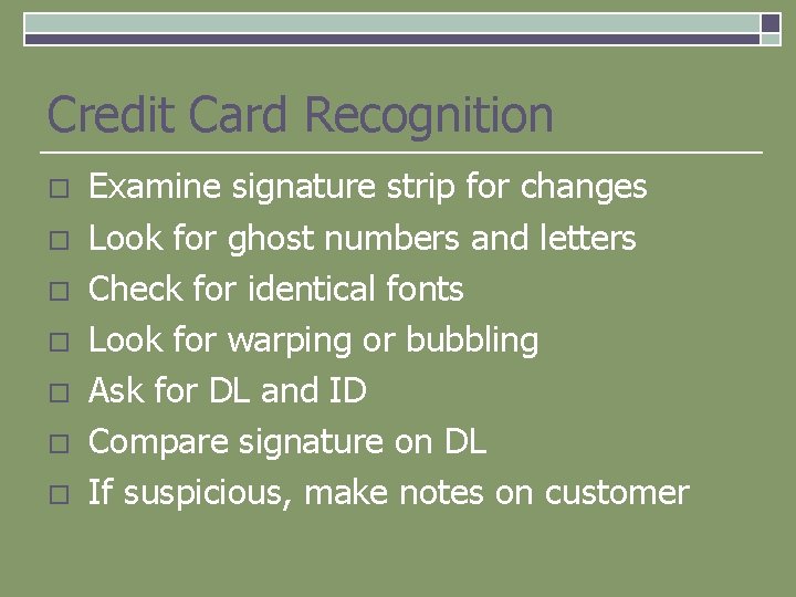 Credit Card Recognition o o o o Examine signature strip for changes Look for