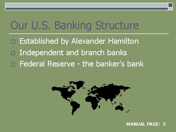 Our U. S. Banking Structure o o o Established by Alexander Hamilton Independent and