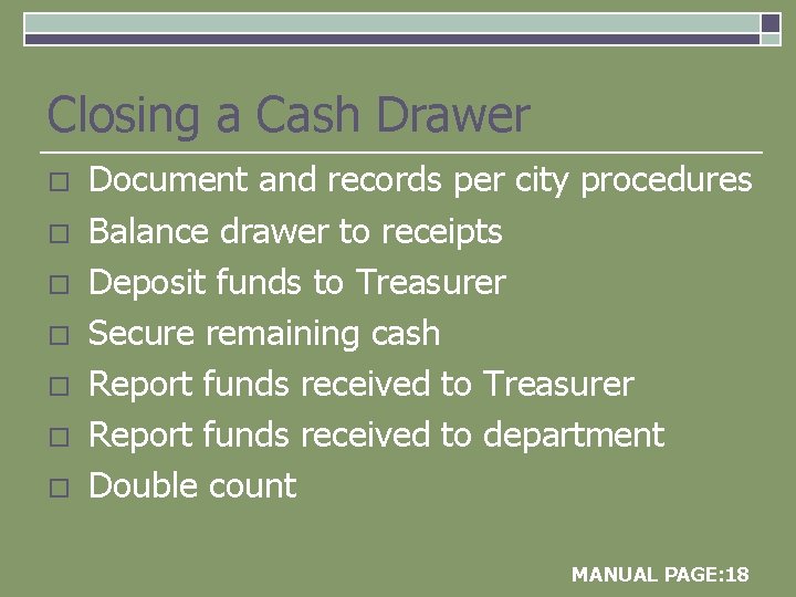 Closing a Cash Drawer o o o o Document and records per city procedures