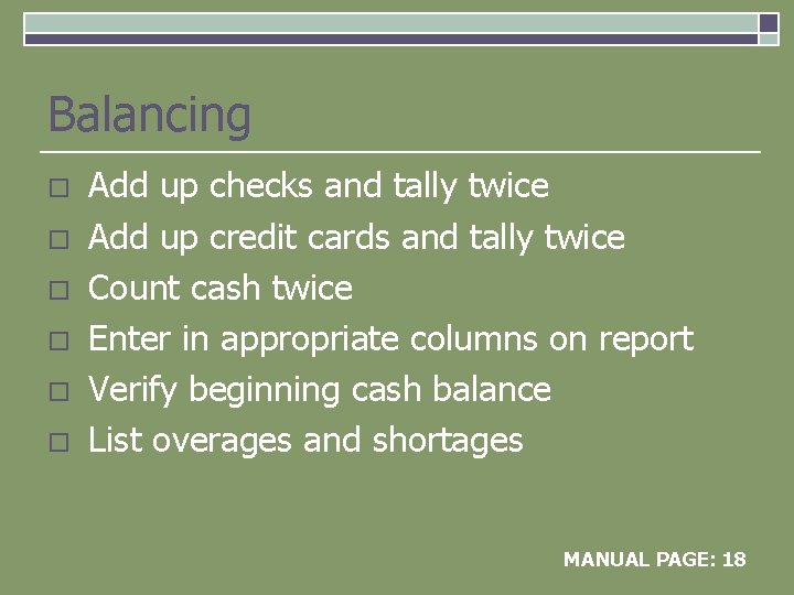 Balancing o o o Add up checks and tally twice Add up credit cards