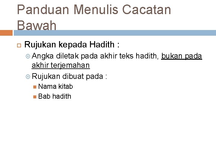 Panduan Menulis Cacatan Bawah Rujukan kepada Hadith : Angka diletak pada akhir teks hadith,