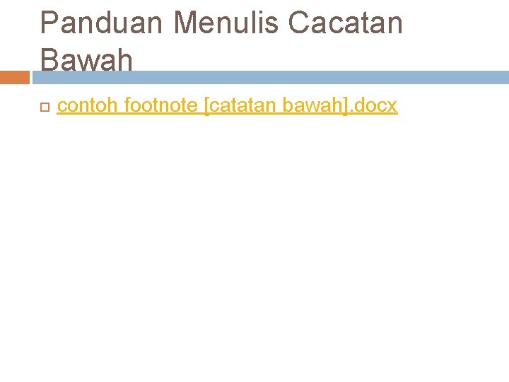 Panduan Menulis Cacatan Bawah contoh footnote [catatan bawah]. docx 