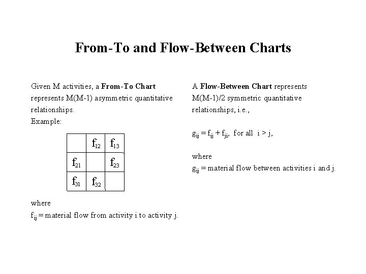 From-To and Flow-Between Charts Given M activities, a From-To Chart represents M(M-1) asymmetric quantitative