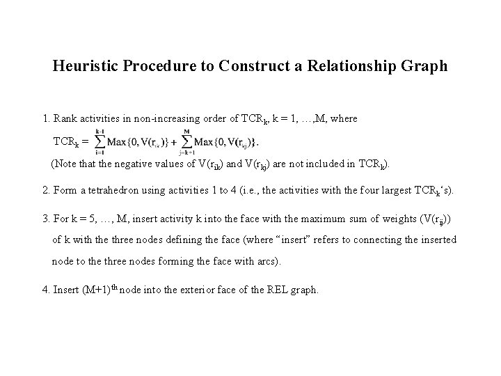 Heuristic Procedure to Construct a Relationship Graph 1. Rank activities in non-increasing order of