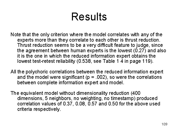 Results Note that the only criterion where the model correlates with any of the
