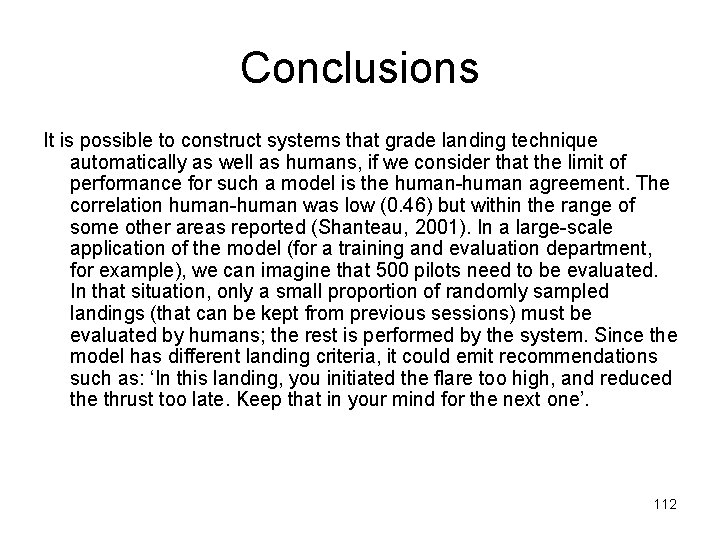 Conclusions It is possible to construct systems that grade landing technique automatically as well