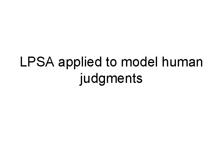 LPSA applied to model human judgments 