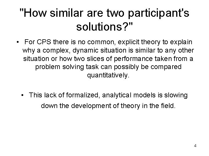 "How similar are two participant's solutions? " • For CPS there is no common,