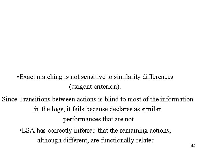  • Exact matching is not sensitive to similarity differences (exigent criterion). Since Transitions