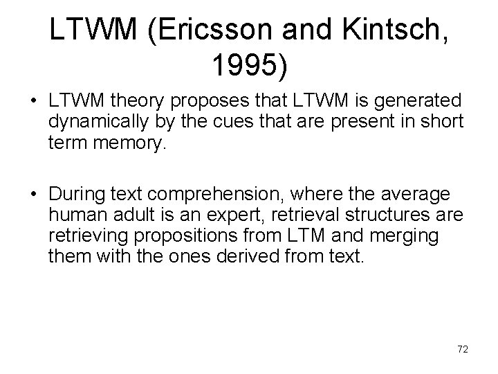 LTWM (Ericsson and Kintsch, 1995) • LTWM theory proposes that LTWM is generated dynamically