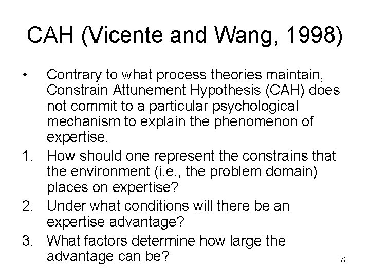CAH (Vicente and Wang, 1998) • Contrary to what process theories maintain, Constrain Attunement