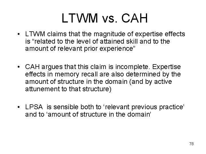 LTWM vs. CAH • LTWM claims that the magnitude of expertise effects is “related