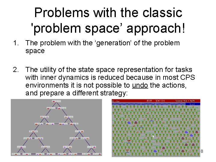 Problems with the classic 'problem space’ approach! 1. The problem with the ‘generation’ of