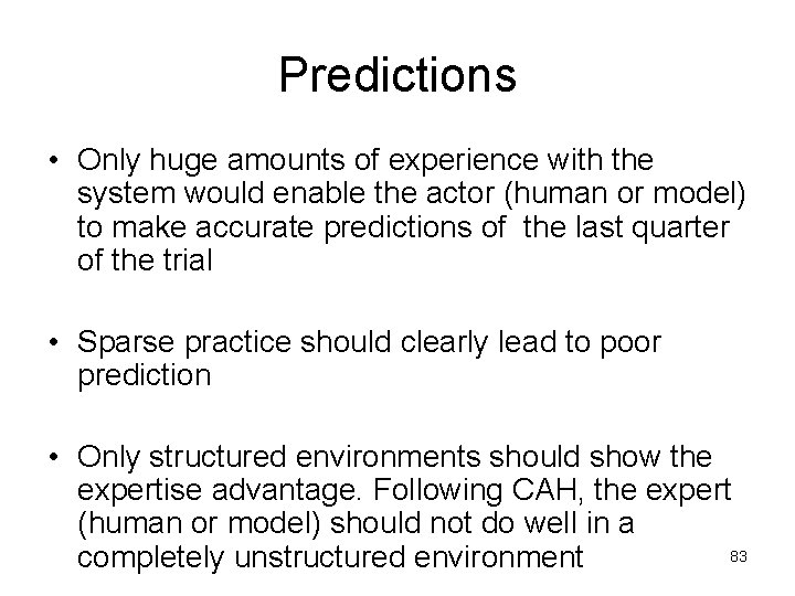 Predictions • Only huge amounts of experience with the system would enable the actor