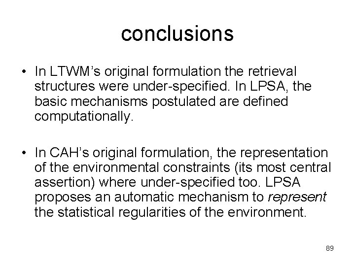 conclusions • In LTWM’s original formulation the retrieval structures were under-specified. In LPSA, the