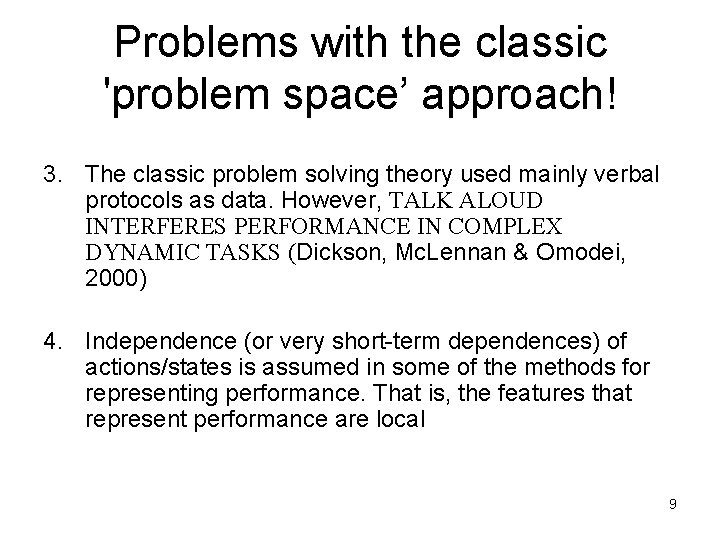 Problems with the classic 'problem space’ approach! 3. The classic problem solving theory used