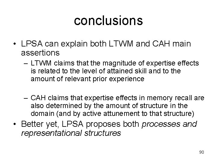 conclusions • LPSA can explain both LTWM and CAH main assertions – LTWM claims