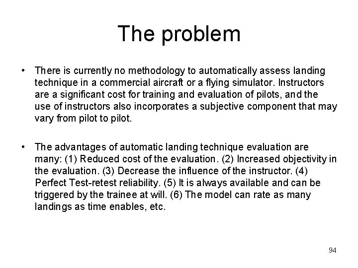 The problem • There is currently no methodology to automatically assess landing technique in