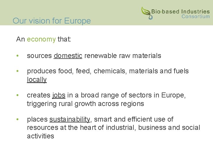 Our vision for Europe An economy that: • sources domestic renewable raw materials •