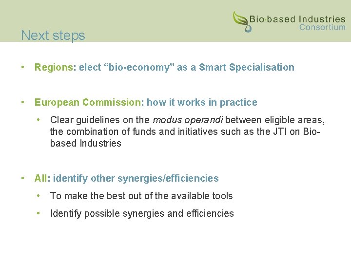 Next steps • Regions: elect “bio-economy” as a Smart Specialisation • European Commission: how