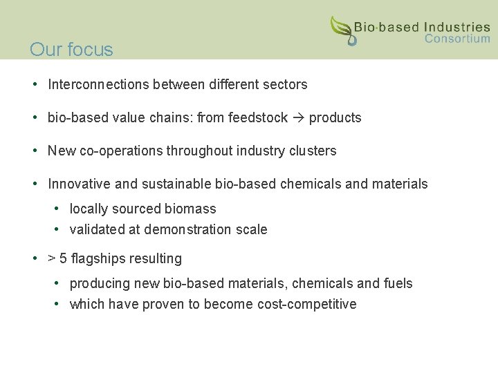 Our focus • Interconnections between different sectors • bio-based value chains: from feedstock products