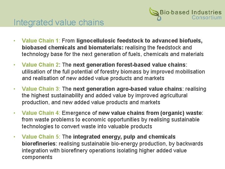 Integrated value chains • Value Chain 1: From lignocellulosic feedstock to advanced biofuels, biobased