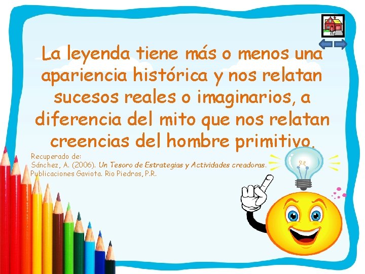 La leyenda tiene más o menos una apariencia histórica y nos relatan sucesos reales